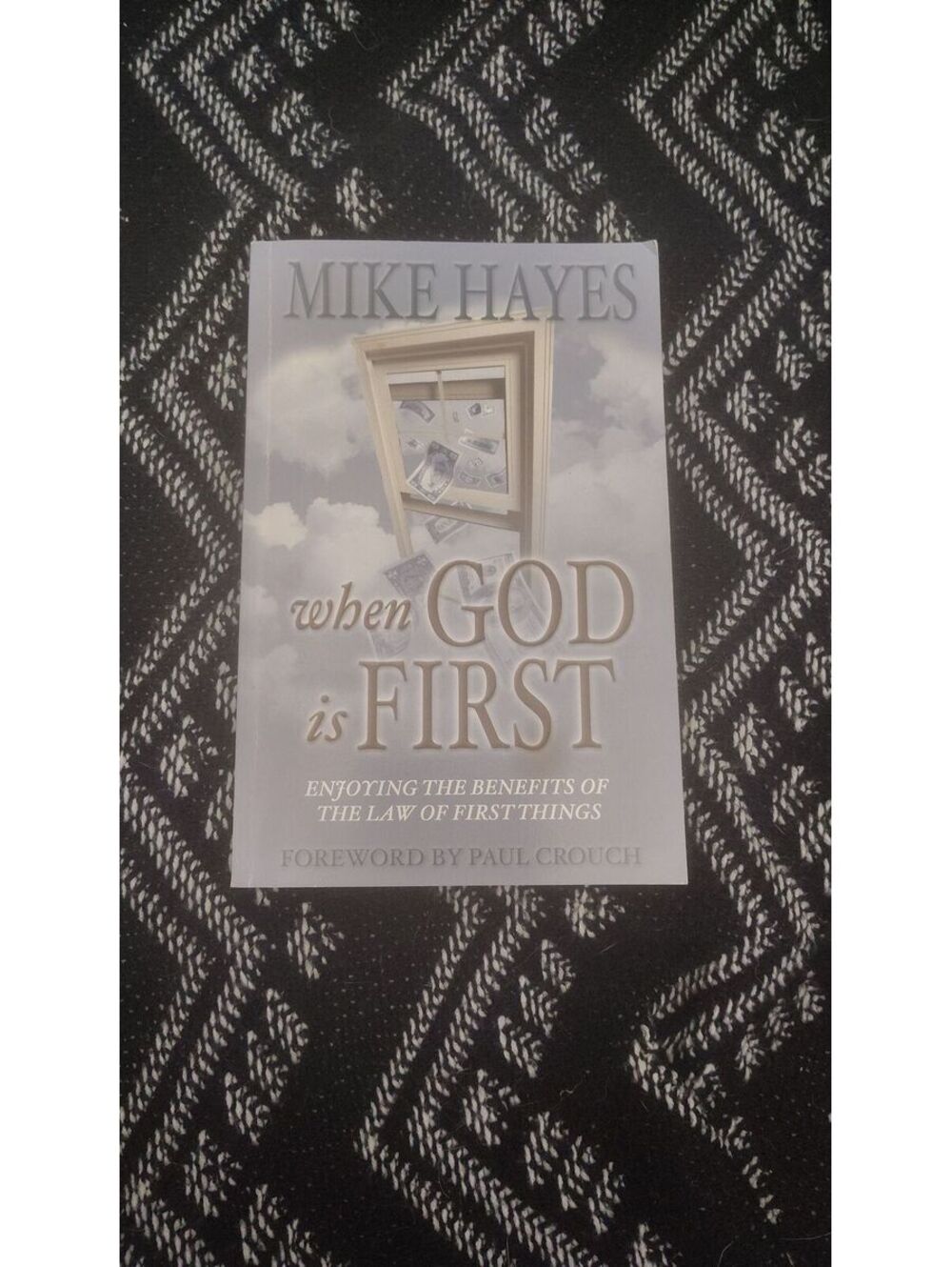 When God Is First Mike Hayes 2000 Christian Faith First Things Paul Crouch